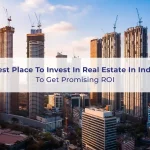 best place to invest in real estate in india